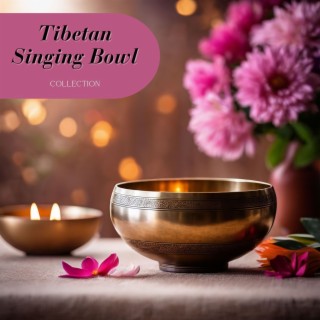 Tibetan Singing Bowl Collection - Natural Sounds for Deep Relaxation and Meditation