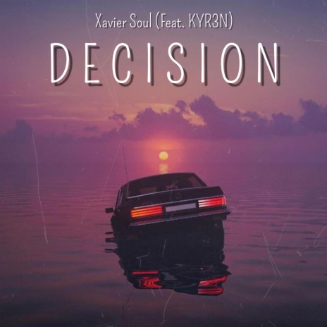 Decision ft. KYR3N | Boomplay Music