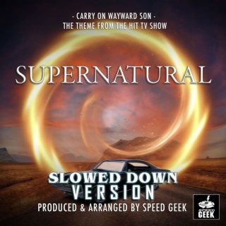 Carry On Wayward Son (From Supernatural) (Slowed Down Version)
