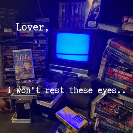 lover (i won't rest these eyes)