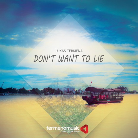 Don't Want to Lie | Boomplay Music