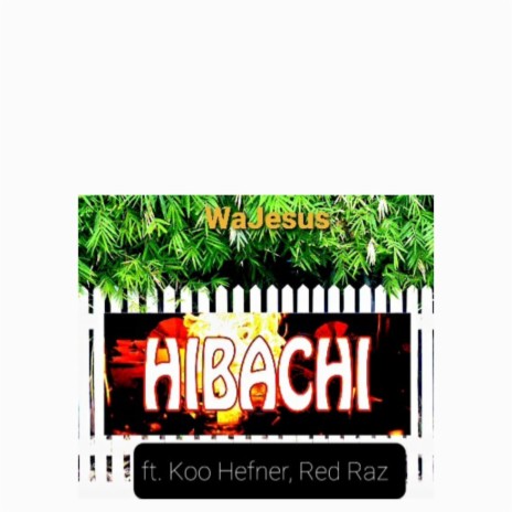 Hibachi (feat. Koo Hefner)