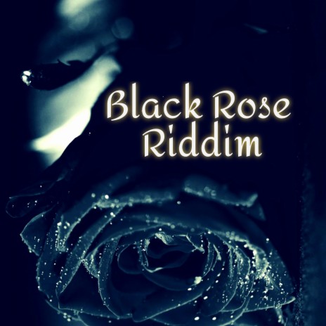 Black Rose Riddim | Boomplay Music