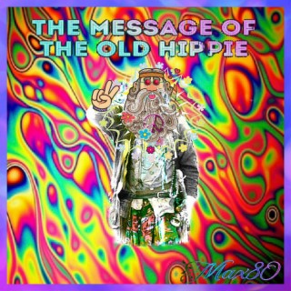 The message of the old Hippie