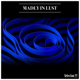 Madly In Lust Selection 22