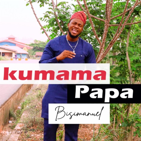 Kumama Papa (Bisimanuel's Version) | Boomplay Music