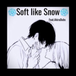 Soft like Snow (feat. AkiraDubs)