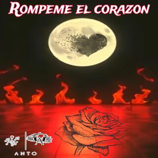 Rompeme el corazon