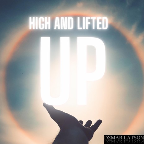 High and Lifted Up | Boomplay Music