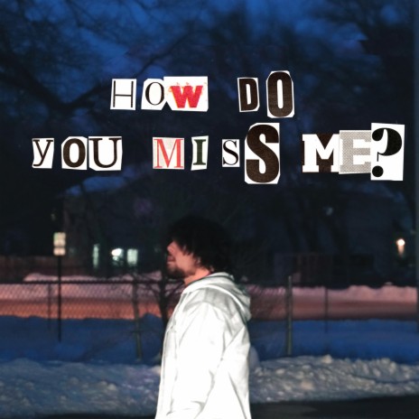 How Do You Miss Me