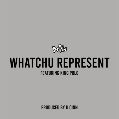 Whatchu Represent (feat. King Polo) | Boomplay Music