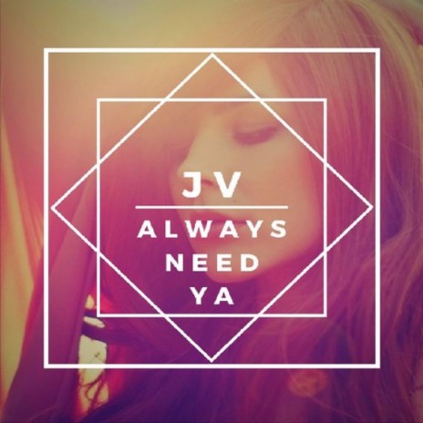 Always Need Ya | Boomplay Music