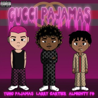 Gucci Pajamas ft. Larry cartier & Almighty FO lyrics | Boomplay Music