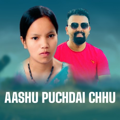 Aashu Puchdai Chhu ft. Ganesh Adhikari | Boomplay Music