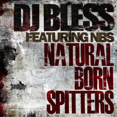 Natural Born Spitters (feat. DJ Bless) | Boomplay Music