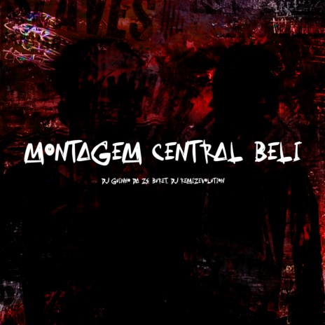 MONTAGEM CENTRAL BELI ft. DJ GUINHO DA ZS & Mc Buret