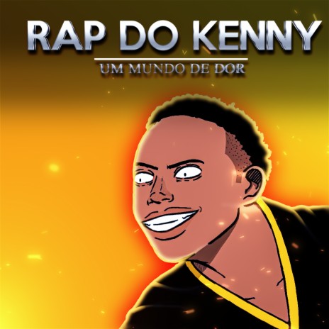 Rap do Kenny: Um Mundo de Dor | Boomplay Music