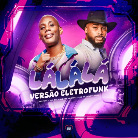 Mtg Lá Lá Lá Versão Eletrofunk ft. MC GW, Sillency Bass, DJ KM NO BEAT & Love Funk | Boomplay Music