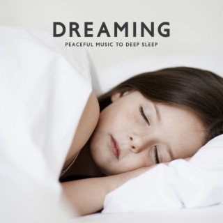 Dreaming: Peaceful Music to Deep Sleep, Sounds for Sleep & Relaxation, Music Therapy to Cure Insomnia