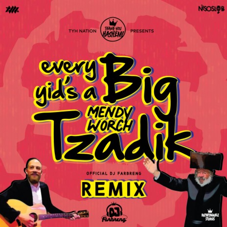 Every Yid's a Big Tzadik (Remix) ft. Mendy Worch & DJ Farbreng | Boomplay Music