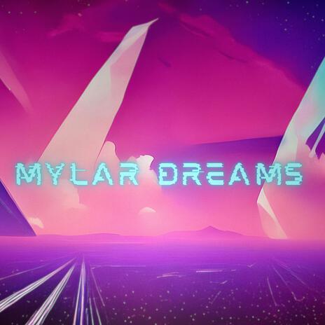 Mylar Dreams | Boomplay Music