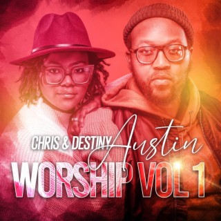Chris & Destiny Austin Worship VOL 1