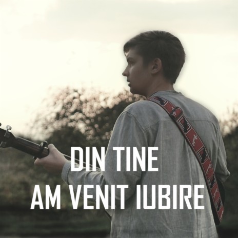 Din Tine am venit iubire (Fingerstyle) | Boomplay Music