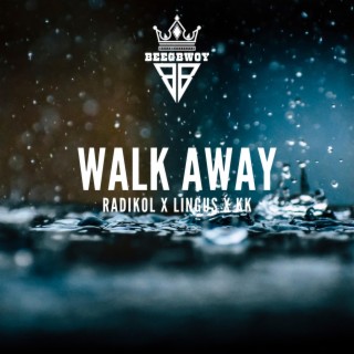 WALK AWAY