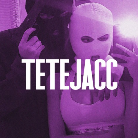 TETEJACC | Boomplay Music