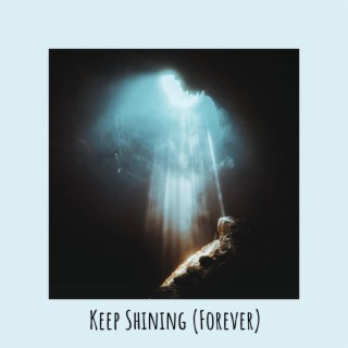 Keep Shining (Forever)