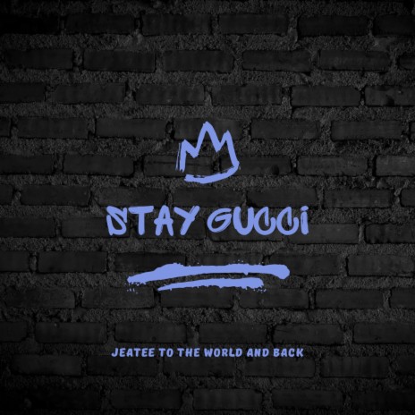 Stay Gucci