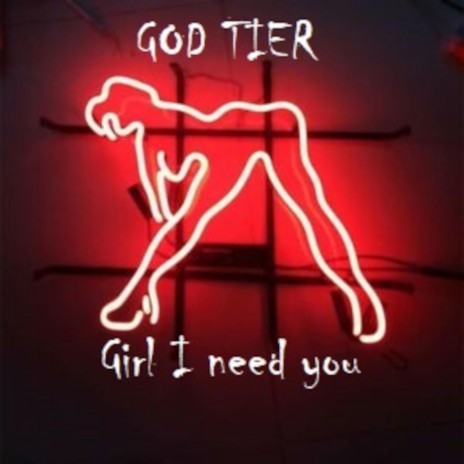 Girl I need you | Boomplay Music