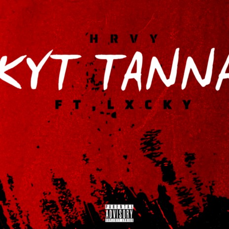 KYT TANNA ft. Lxcky | Boomplay Music