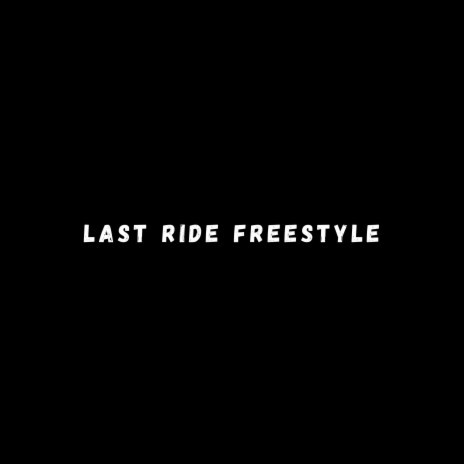 Last Ride Freestyle | Boomplay Music