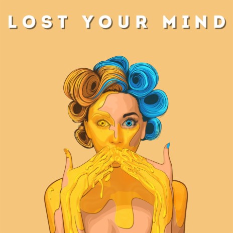 Lost Your Mind | Boomplay Music