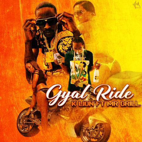 Gyal Ride ft. K lion | Boomplay Music