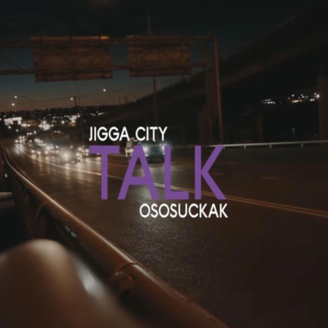Talk ft. OsosuckaK | Boomplay Music