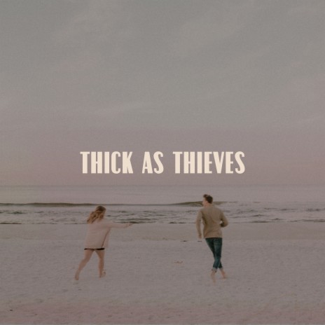 Thick as Thieves | Boomplay Music