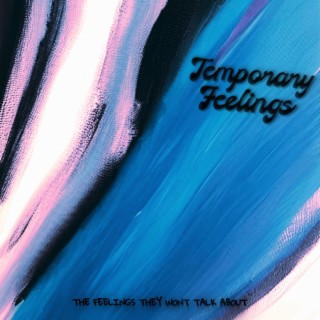 Temporary Feelings