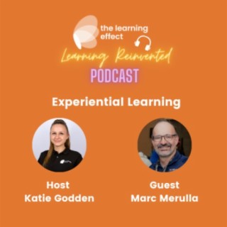 The Learning Reinvented Podcast - Episode 90 - Experiential Learning - Marc Merulla