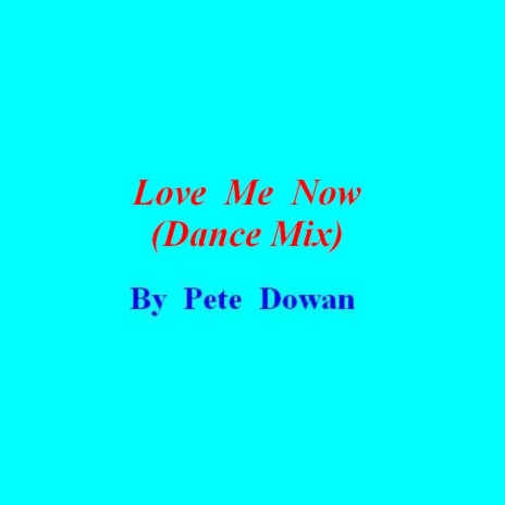 Love Me Now (Dance Mix) | Boomplay Music