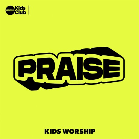 Praise (Kids Worship) | Boomplay Music