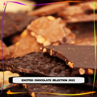 EXCITED CHOCOLATE SELECTION 2022