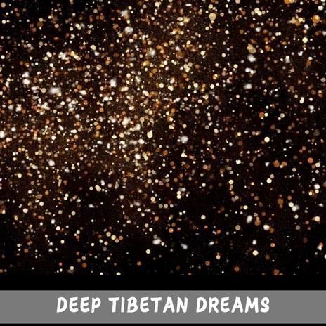 Deep Tibetan Dreams | Boomplay Music