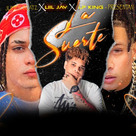 La Suerte ft. Liil Jay & Lp King | Boomplay Music