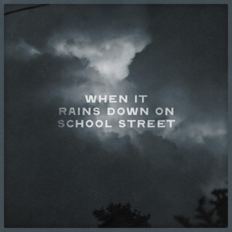 When It Rains Down On School Street | Boomplay Music