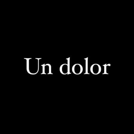 Un dolor | Boomplay Music
