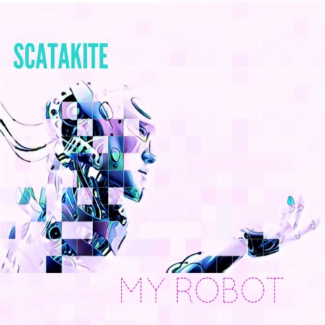 My Robot | Boomplay Music