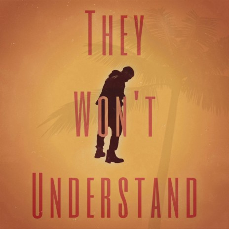 They Won't Understand | Boomplay Music