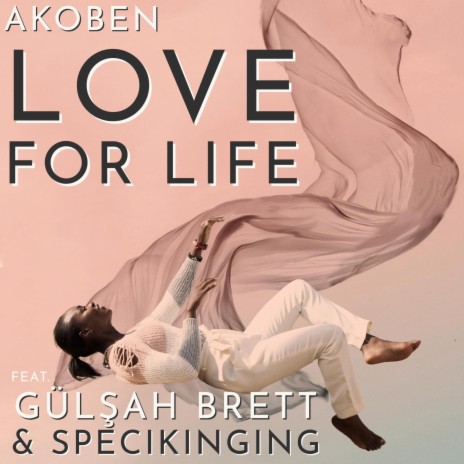Love for Life ft. Gülşah Brett & Specikinging | Boomplay Music